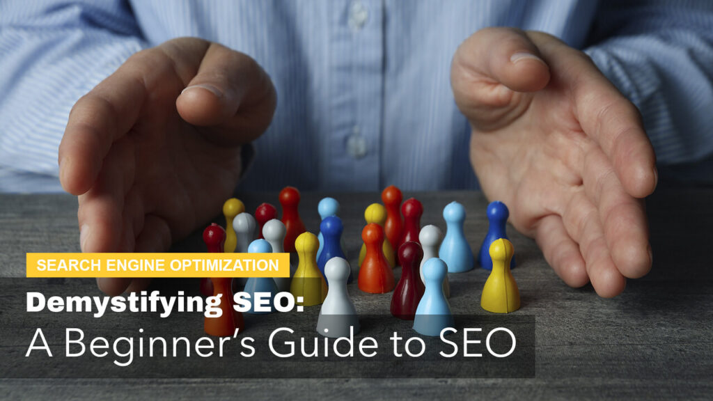 Demystifying SEO: A Comprehensive Guide for Beginners