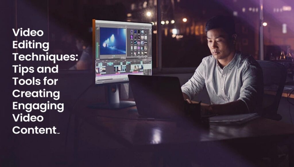 Video Editing Tips for Engaging and Shareable Content